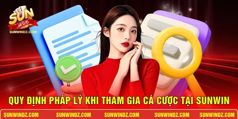 Quy định pháp lý khi tham gia cá cược tại SUNWIN